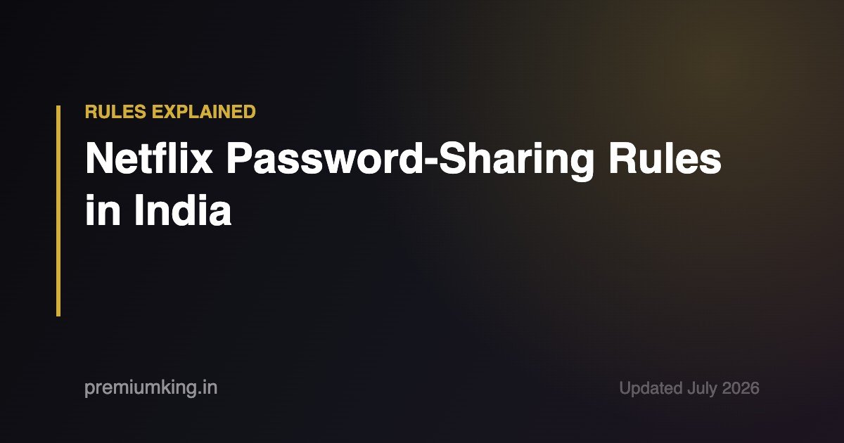 Netflix password sharing and household rules in India explained for 2026