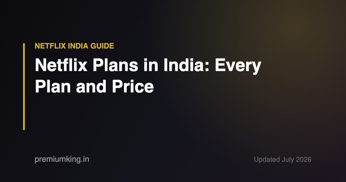 Netflix plans and prices in India 2026 - PremiumKing guide